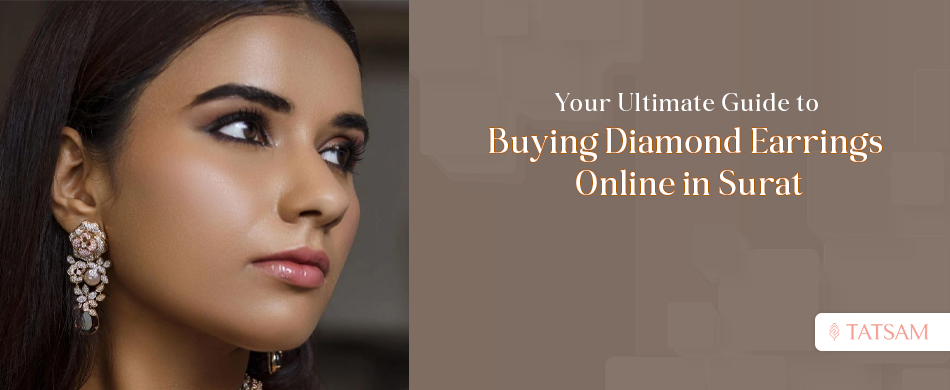 Your Ultimate Guide to Buying Diamond Earrings Online in Surat