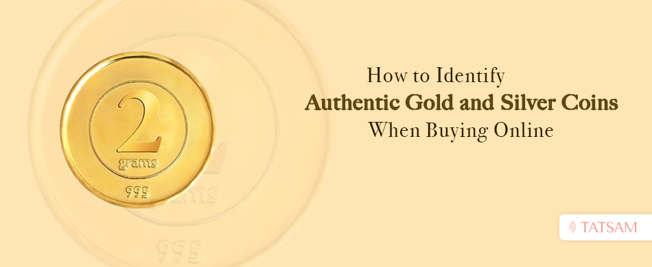 How to Identify Authentic Gold and Silver Coins When Buying Online